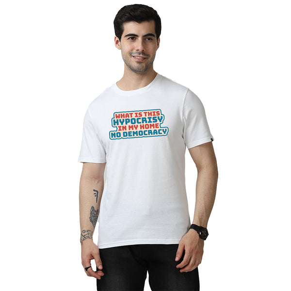 What Is This Hypocrisy In My Home No Democracy Round Neck T-Shirt - White